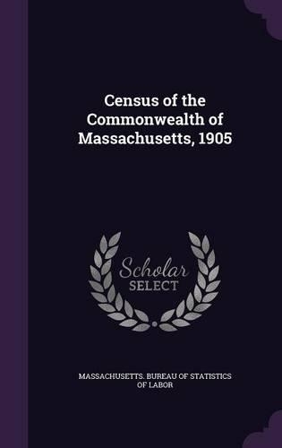 Census of the Commonwealth of Massachusetts, 1905: (English)