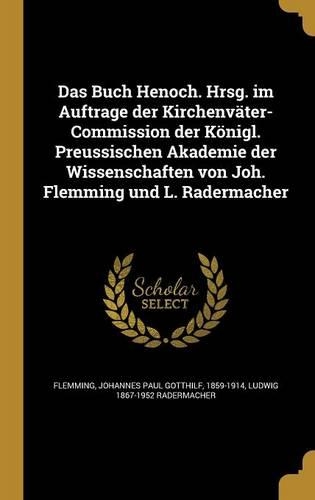 Das Buch Henoch. Hrsg. im Auftrage der Kirchenväter-Commission der Königl. Preussischen Akademie der Wissenschaften von Joh. Flemming und L. Radermacher