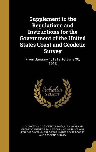 Supplement to the Regulations and Instructions for the Government of the United States Coast and Geodetic Survey