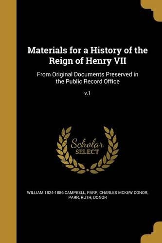 Materials for a History of the Reign of Henry VII: From Original Documents Preserved in the Public Record Office; v.1(English)