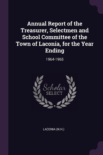 Annual Report of the Treasurer, Selectmen and School Committee of the Town of Laconia, for the Year Ending: 1964-1965