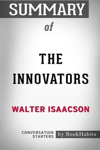 Summary of The Innovators by Walter Isaacson: Conversation Starters