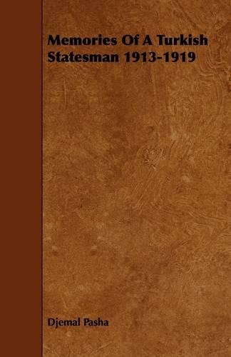 Memories Of A Turkish Statesman 1913-1919