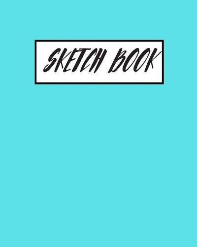 Sketchbook: Aqua Practice Drawing, Paint, Write, Doodle, 8 x 10 Large Blank Pages for Notes, Sketching, Cute Diary, and Journal