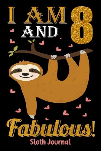 I Am 8 And Fabulous! Sloth Journal