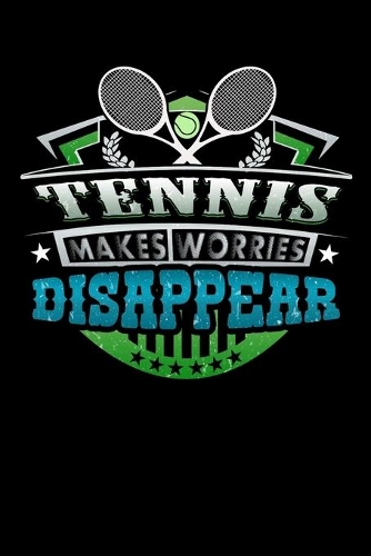 Tennis Makes Worries Disappear