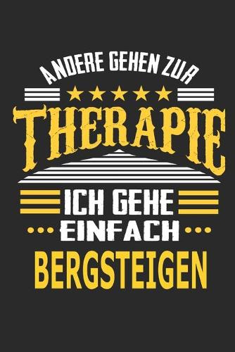 Andere gehen zur Therapie Ich gehe einfach Bergsteigen: Notizbuch mit 110 linierten Seiten, ideal als Geschenk, auch als Dekoration verwendbar