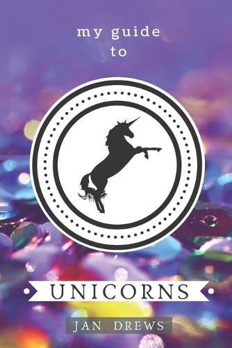 My Guide to Unicorns: Create your own world of unicorns! Kid's activity book.(2 My Guides Activity Books)