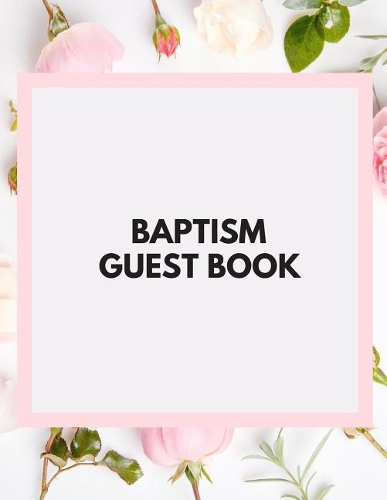 Baptism Guest Book: Memory Message Book with Photo Page & Gift Log for Family, Friends & Guest to Write Wishes & Aspiration and Sign in Use at Baptism, Christenings, Ba