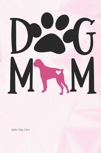 Boxer Dog Mom: Lined Notebook and Journal Composition Book Diary for Mothers Day