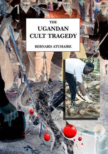 The Uganda Cult Tragedy: A Private Investigation