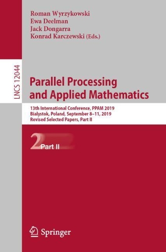Parallel Processing and Applied Mathematics: 13th International Conference, PPAM 2019, Bialystok, Poland, September 8–11, 2019, Revised Selected Papers, Part II(Theoretical Computer Science and General Issues)