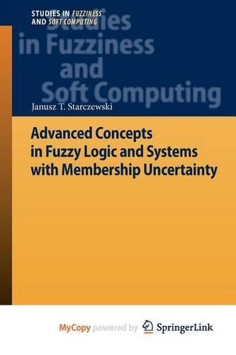 Advanced Concepts in Fuzzy Logic and Systems with Membership Uncertainty