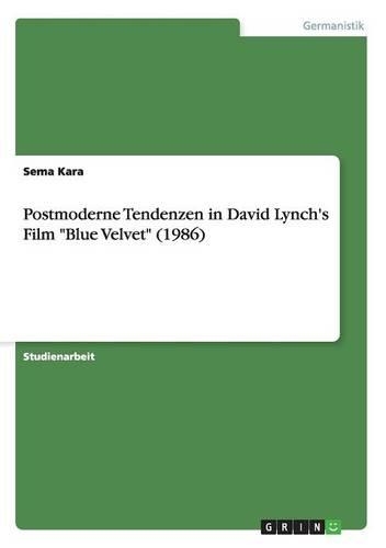 Postmoderne Tendenzen in David Lynch's Film 