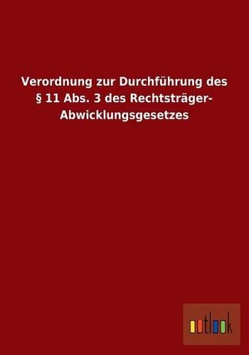 Verordnung zur Durchführung des § 11 Abs. 3 des Rechtsträger- Abwicklungsgesetzes