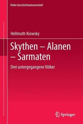 Skythen - Alanen - Sarmaten: Drei Untergegangene Volker: (Paperback)