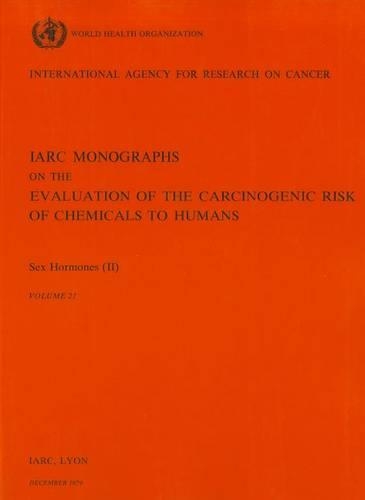 Sex hormones, 2: (21 IARC monographs on the evaluation of the carcinogenic risk of chemicals to humans)