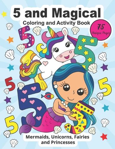5 and Magical Coloring and Activity Book: Birthday coloring and activity book for 5 years old