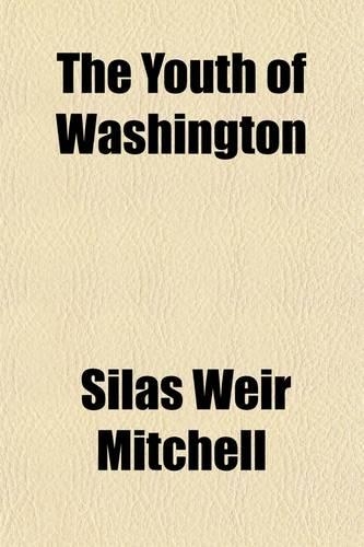 The Youth of Washington; Told in the Form of an Autobiography