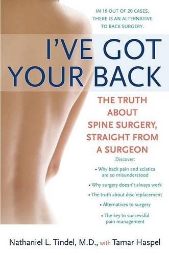 I've Got Your Back: The Truth about Spine Surgery, Straight from a Surgeon