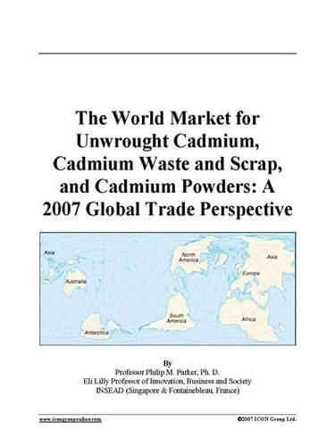 The World Market for Unwrought Cadmium, Cadmium Waste and Scrap, and Cadmium Powders