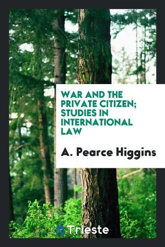 War and the Private Citizen; Studies in International Law