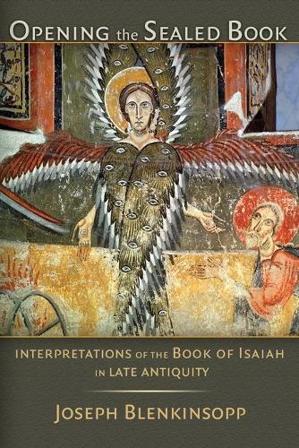 Opening the Sealed Book: Interpretations of the Book of Isaiah in Late Antiquity(English)