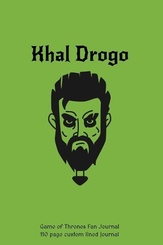Khal Drogo Game of Thrones Fan Journal