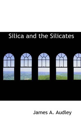 Silica and the Silicates: (English)
