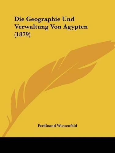 Die Geographie Und Verwaltung Von Agypten (1879)