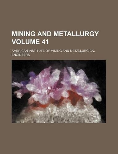 Mining and Metallurgy Volume 41