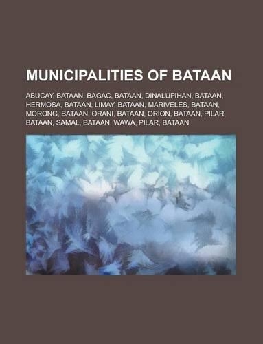 Municipalities of Bataan: Dinalupihan, Bataan, Hermosa, Bataan, Orion, Bataan, Abucay, Bataan, Mariveles, Bataan, Bagac, Bataan, Orani, Bataan(English)
