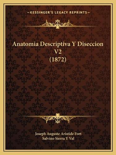 Anatomia Descriptiva Y Diseccion V2 (1872): (Spanish)