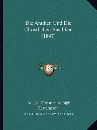 Die Antiken Und Die Christlichen Basiliken (1847)