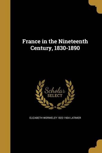 France in the Nineteenth Century, 1830-1890