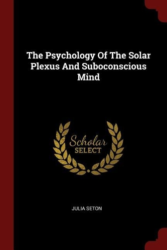 The Psychology Of The Solar Plexus And Suboconscious Mind