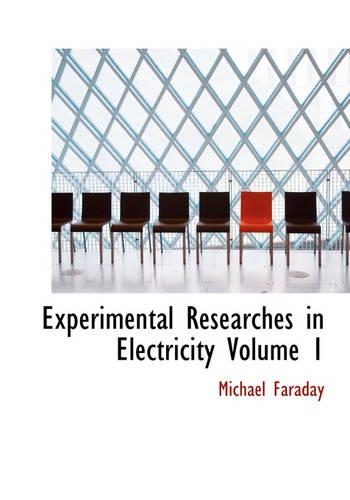Experimental Researches in Electricity Volume 1