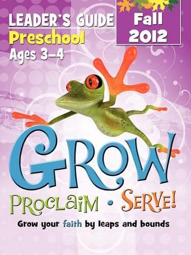 Grow, Proclaim, Serve! Preschool Leader's Guide Fall 2012