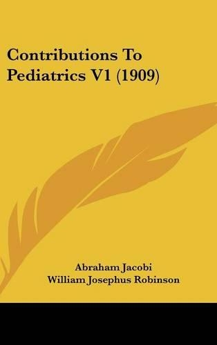 Contributions To Pediatrics V1 (1909)