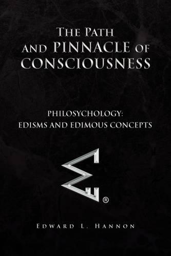 The Path and Pinnacle of Consciousness: Philosychology:edisms and Edimous Concepts(English)