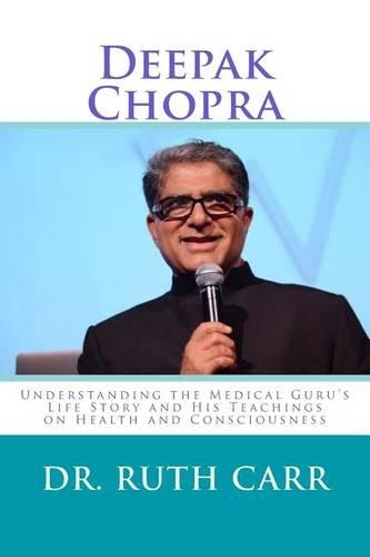 Deepak Chopra: Understanding the Medical Guru's Life Story and His Teachings on Health and Consciousness(English)