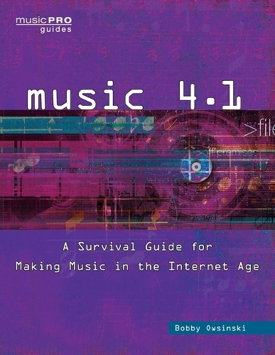 Music 4.1: A Survival Guide for Making Music in the Internet Age(Music Pro Guides)