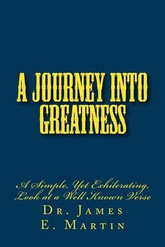 A Journey Into Greatness: A Simple, Yet Exhilerating, Look at a Well Known Verse(English)