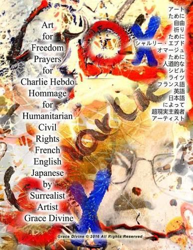 Art for Freedom Prayers for Charlie Hebdo Hommage for Humanitarian Civil Rights French English Japanese by Surrealist Artist Grace Divine