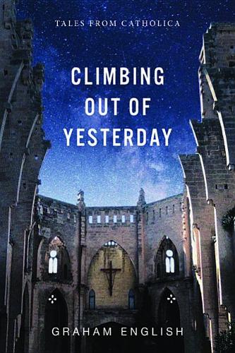 Climbing Out of Yesterday