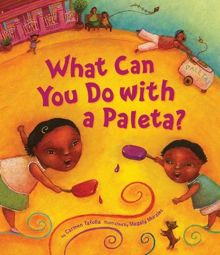 What Can You Do with a Paleta?: (Tomas Rivera Mexican American Children's Book Award)