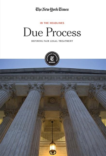 Due Process: Defining Fair Legal Treatment(In the Headlines)