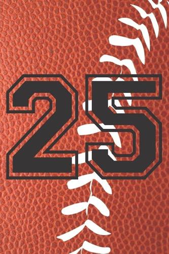 25 Journal: A Football Jersey Number #25 Twenty Five Notebook For Writing And Notes: Great Personalized Gift For All Players, Coaches, And Fans (Brown Leather B