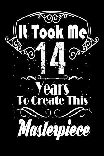 It Took Me 14 Years to Create this Masterpiece