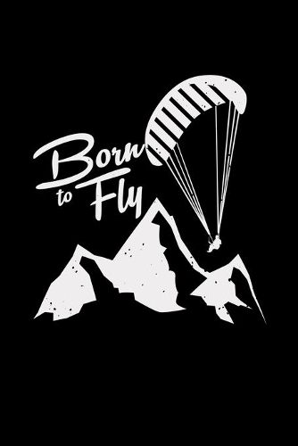 Born to fly: 6x9 paragliding - grid - squared paper - notebook - notes